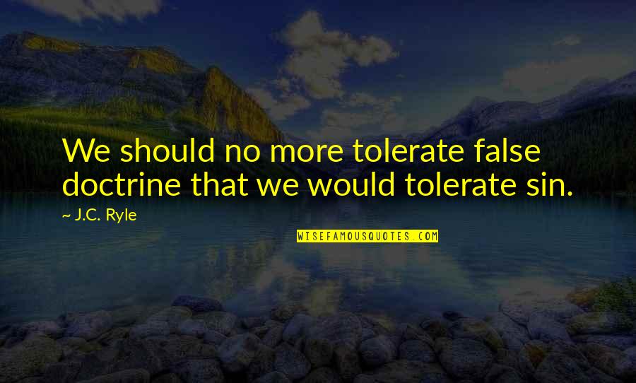 C Telettes De Porc Au Four Quotes By J.C. Ryle: We should no more tolerate false doctrine that