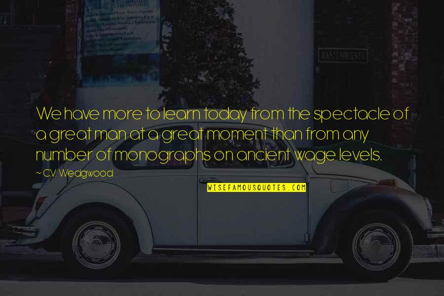 C.v Quotes By C.V. Wedgwood: We have more to learn today from the