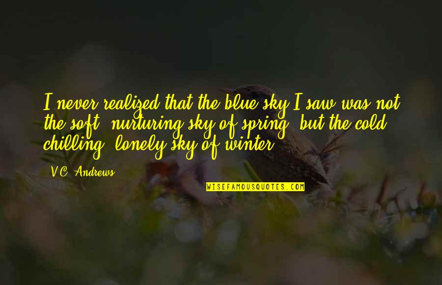 C.v Quotes By V.C. Andrews: I never realized that the blue sky I