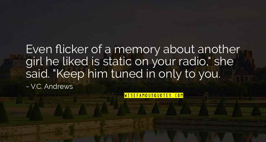 C.v Quotes By V.C. Andrews: Even flicker of a memory about another girl