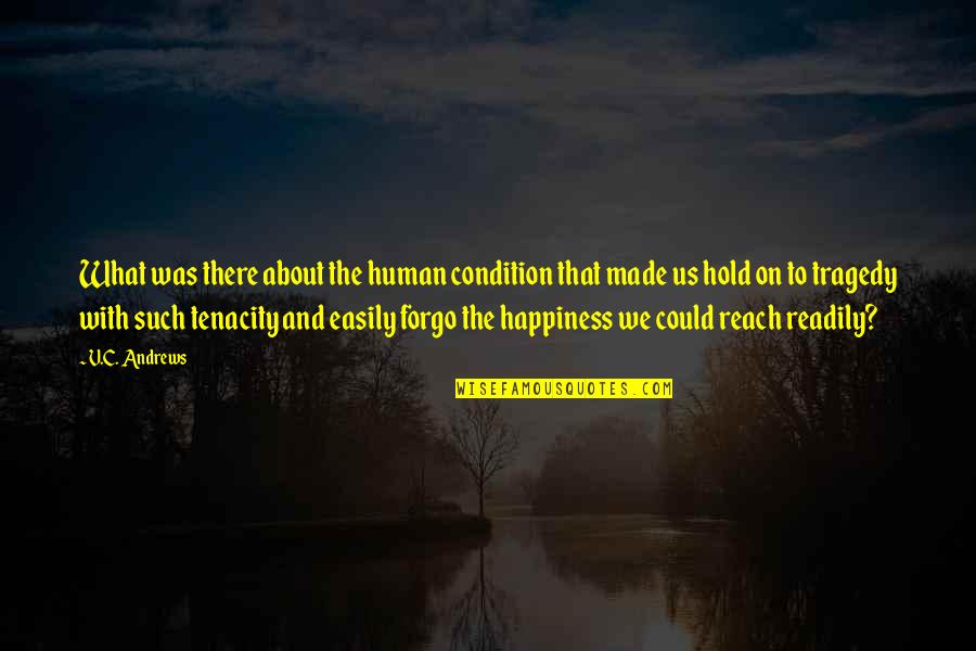 C.v Quotes By V.C. Andrews: What was there about the human condition that