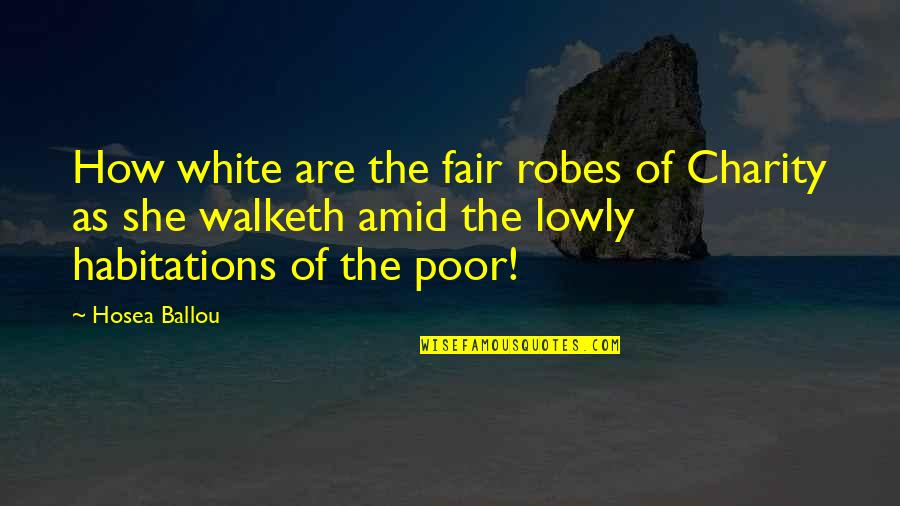 C. V. White Quotes By Hosea Ballou: How white are the fair robes of Charity