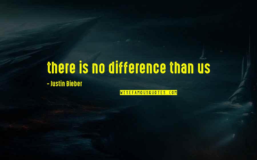 C Viper Win Quotes By Justin Bieber: there is no difference than us