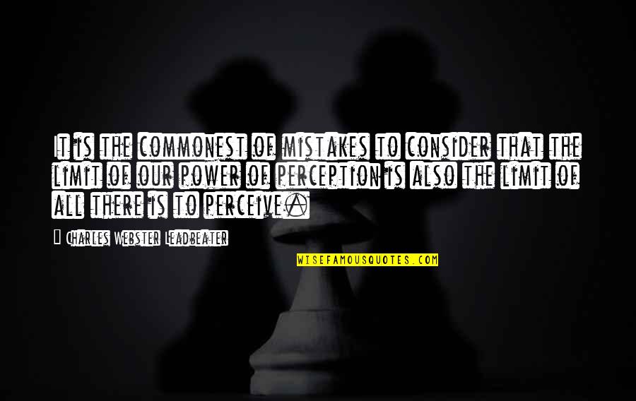 C.w. Leadbeater Quotes By Charles Webster Leadbeater: It is the commonest of mistakes to consider C.w. Leadbeater Quotes By Charles Webster Leadbeater: It is the commonest of mistakes to consider