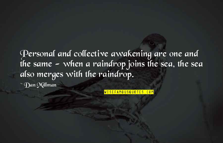 C Y O Sea Quotes By Dan Millman: Personal and collective awakening are one and the