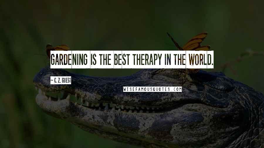 C. Z. Guest quotes: Gardening is the best therapy in the world.