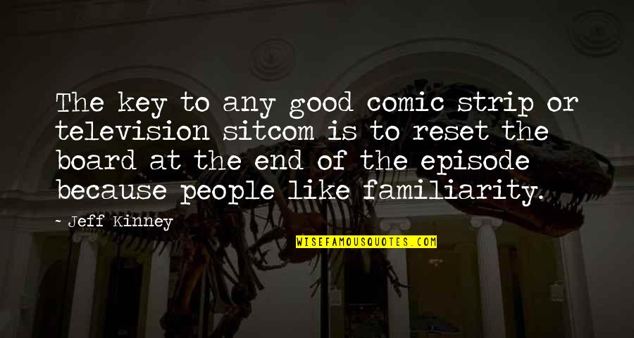C1 Vertebrae Quotes By Jeff Kinney: The key to any good comic strip or