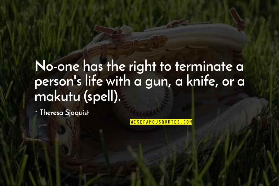 Ca Day Wishes Quotes By Theresa Sjoquist: No-one has the right to terminate a person's