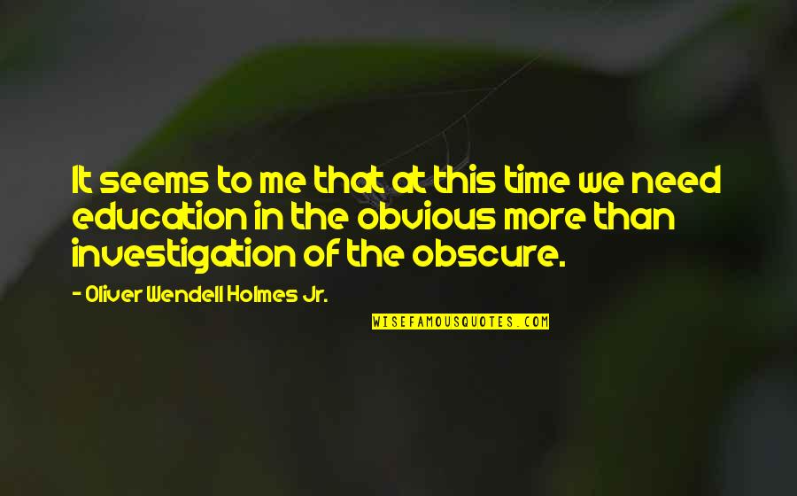 Ca Profession Quotes By Oliver Wendell Holmes Jr.: It seems to me that at this time