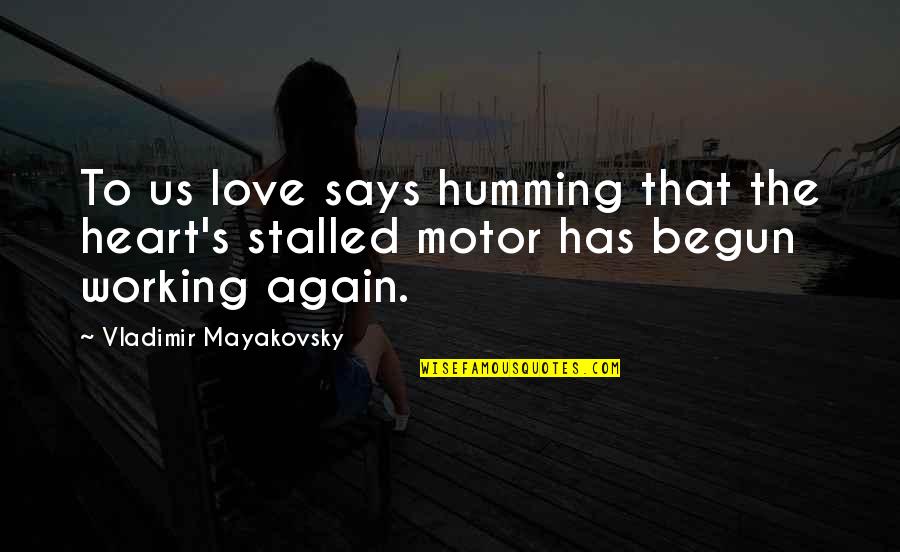Ca Profession Quotes By Vladimir Mayakovsky: To us love says humming that the heart's