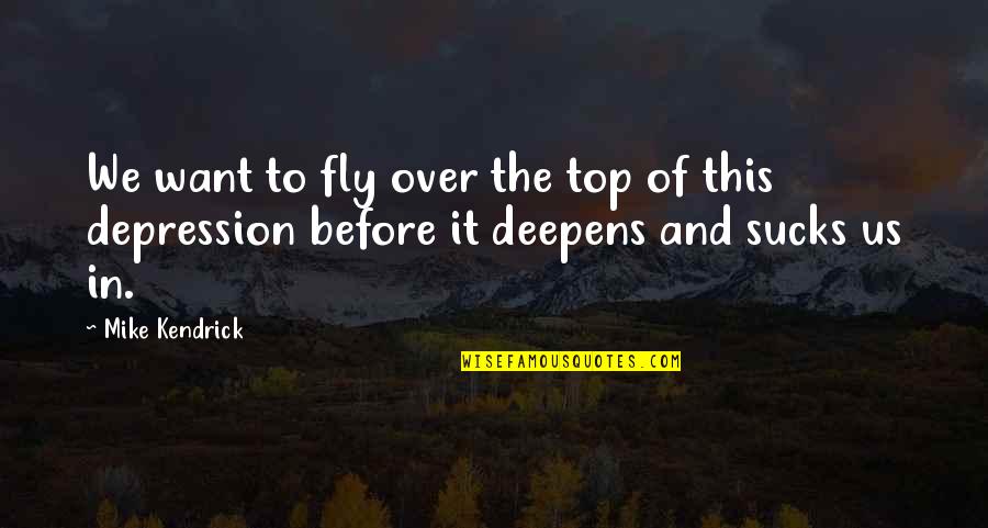 Caa Car Quotes By Mike Kendrick: We want to fly over the top of