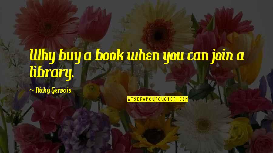 Caaba Quotes By Ricky Gervais: Why buy a book when you can join Caaba Quotes By Ricky Gervais: Why buy a book when you can join