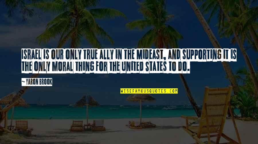 Cab Oppose Quotes By Yaron Brook: Israel is our only true ally in the