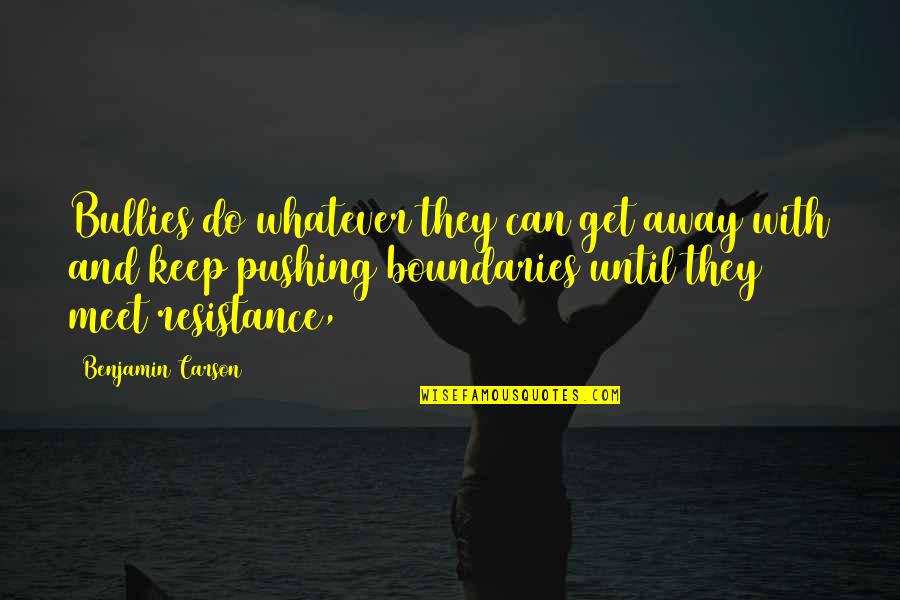 Cabada Ladislav Quotes By Benjamin Carson: Bullies do whatever they can get away with