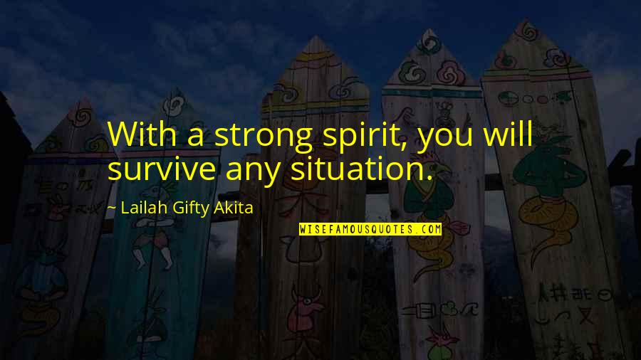 Cabahug Shipyard Quotes By Lailah Gifty Akita: With a strong spirit, you will survive any