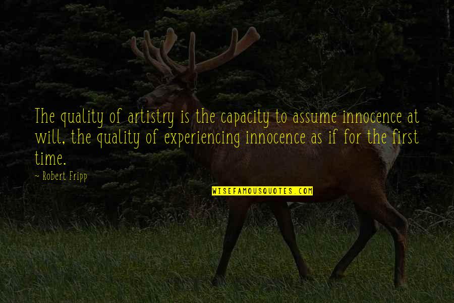 Cabahug Shipyard Quotes By Robert Fripp: The quality of artistry is the capacity to