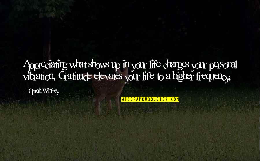 Cabalgadura Quotes By Oprah Winfrey: Appreciating what shows up in your life changes Cabalgadura Quotes By Oprah Winfrey: Appreciating what shows up in your life changes