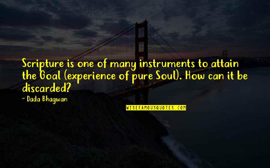 Cabalgar Quotes By Dada Bhagwan: Scripture is one of many instruments to attain
