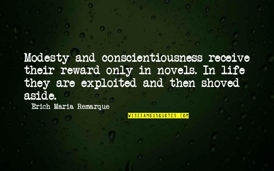 Caballeros Dorados Quotes By Erich Maria Remarque: Modesty and conscientiousness receive their reward only in