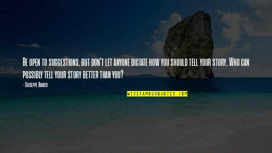 Caballete De Pintor Quotes By Giuseppe Bianco: Be open to suggestions, but don't let anyone