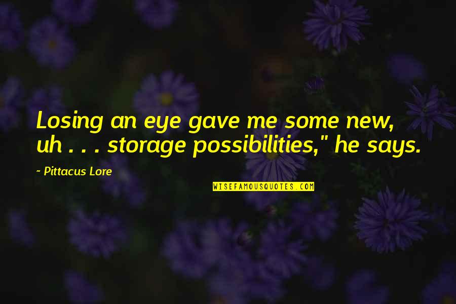 Caballete Definicion Quotes By Pittacus Lore: Losing an eye gave me some new, uh