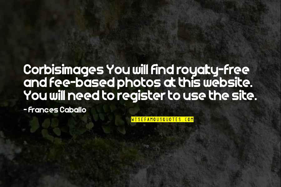 Caballo Quotes By Frances Caballo: Corbisimages You will find royalty-free and fee-based photos