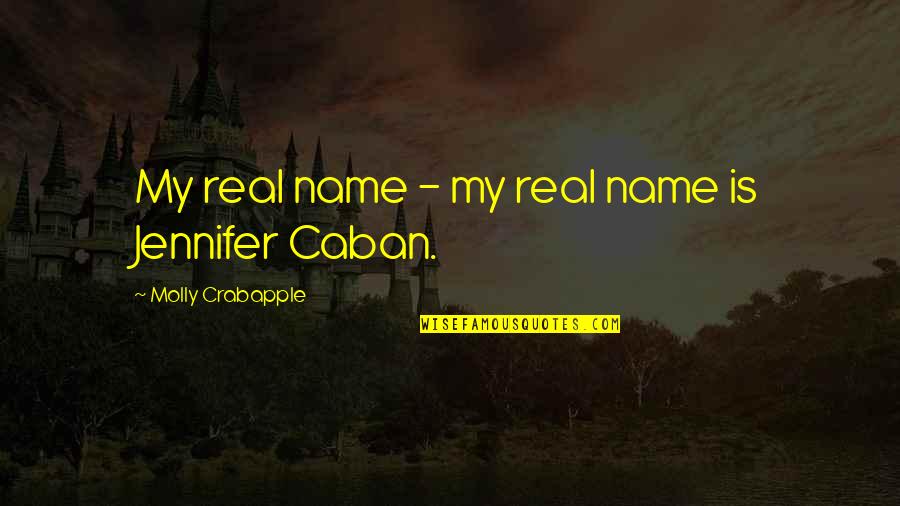 Caban Quotes By Molly Crabapple: My real name - my real name is