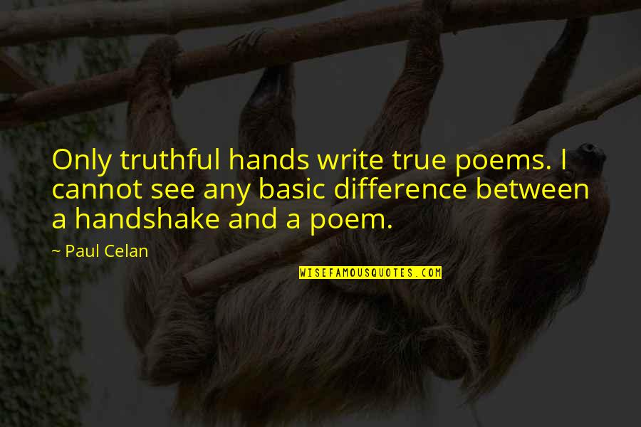 Cabanes Dans Quotes By Paul Celan: Only truthful hands write true poems. I cannot Cabanes Dans Quotes By Paul Celan: Only truthful hands write true poems. I cannot