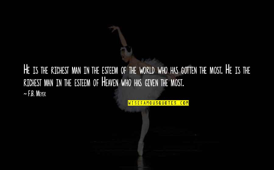 Cabanes Quotes By F.B. Meyer: He is the richest man in the esteem Cabanes Quotes By F.B. Meyer: He is the richest man in the esteem