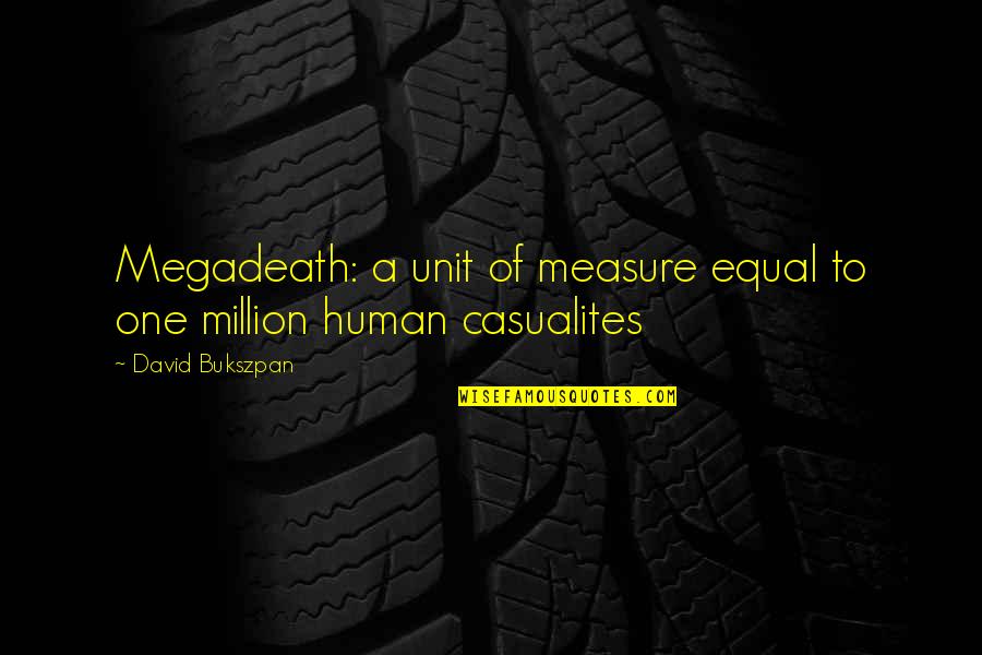 Cabannes Weather Quotes By David Bukszpan: Megadeath: a unit of measure equal to one Cabannes Weather Quotes By David Bukszpan: Megadeath: a unit of measure equal to one