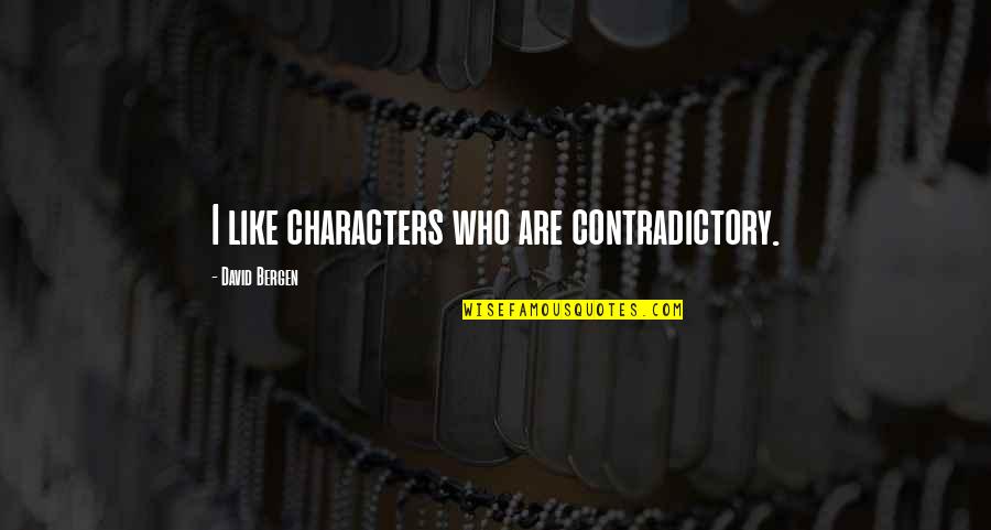 Cabano Marine Quotes By David Bergen: I like characters who are contradictory.
