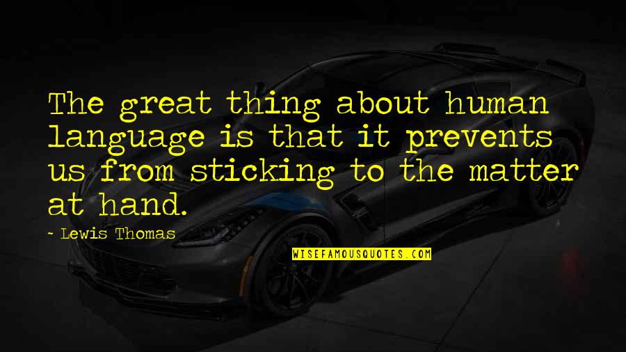 Cabansag Md Quotes By Lewis Thomas: The great thing about human language is that Cabansag Md Quotes By Lewis Thomas: The great thing about human language is that