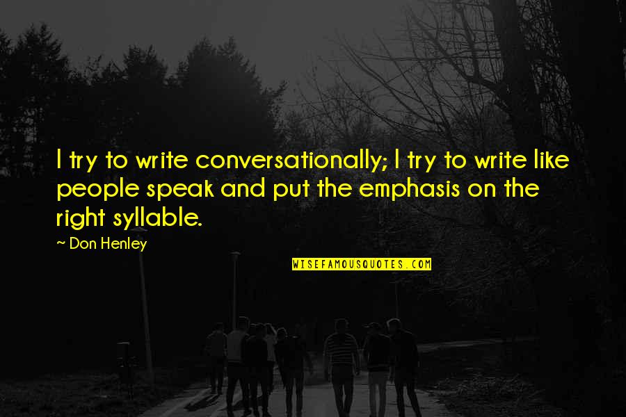 Cabaret Musical Quotes By Don Henley: I try to write conversationally; I try to Cabaret Musical Quotes By Don Henley: I try to write conversationally; I try to