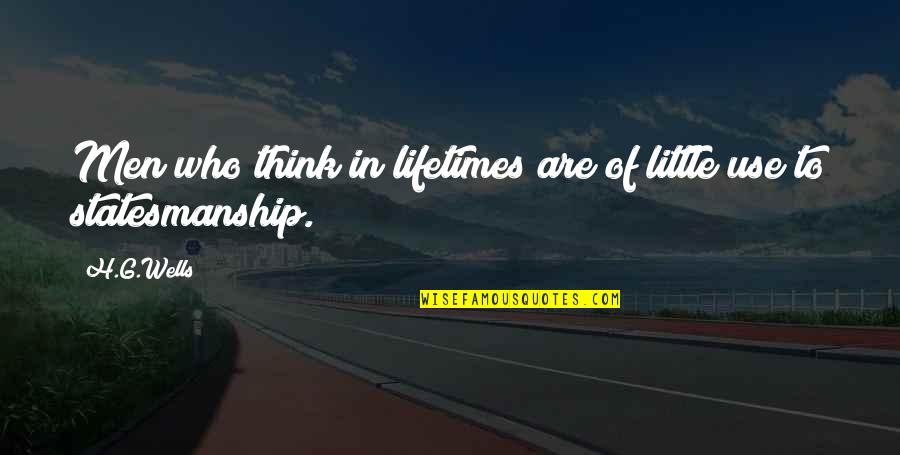 Cabarkapa Logoped Quotes By H.G.Wells: Men who think in lifetimes are of little
