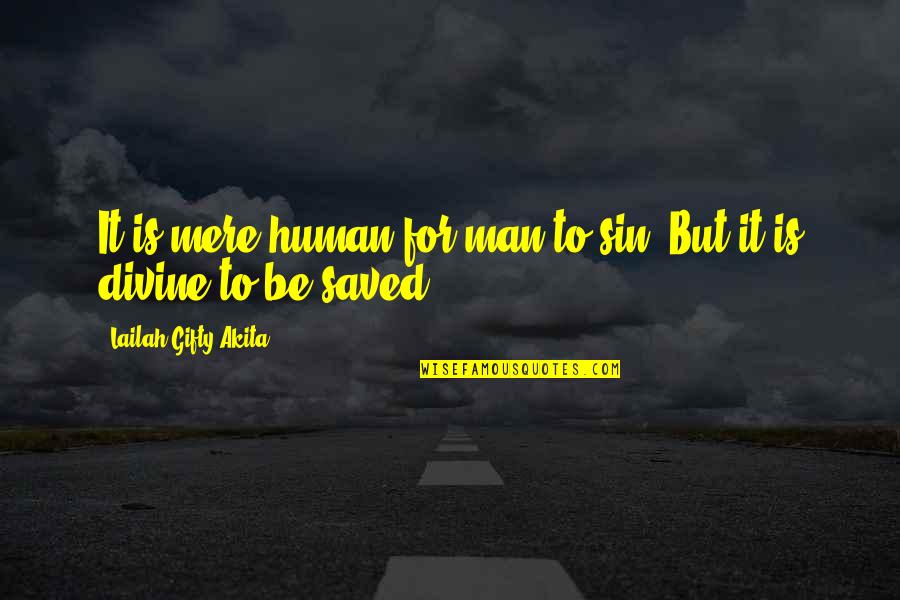 Cabarkapa Logoped Quotes By Lailah Gifty Akita: It is mere human for man to sin.