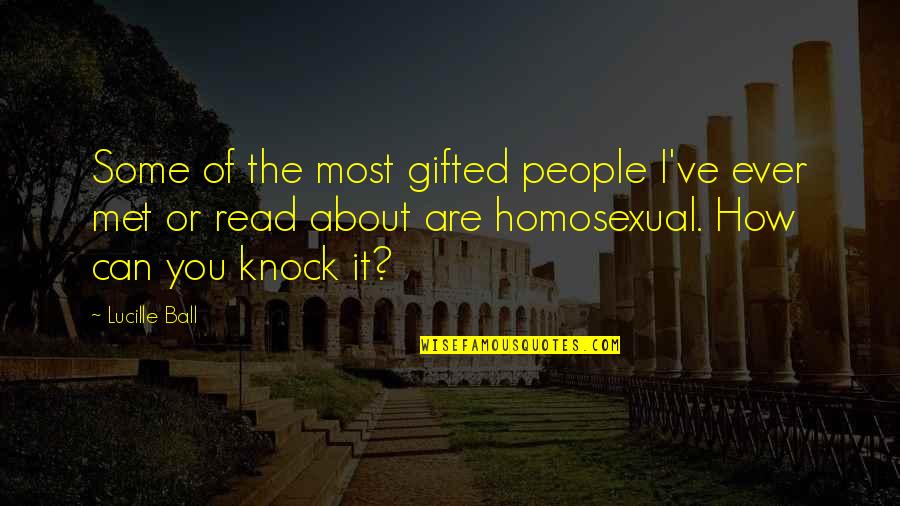Cabasaan Vigan Quotes By Lucille Ball: Some of the most gifted people I've ever Cabasaan Vigan Quotes By Lucille Ball: Some of the most gifted people I've ever