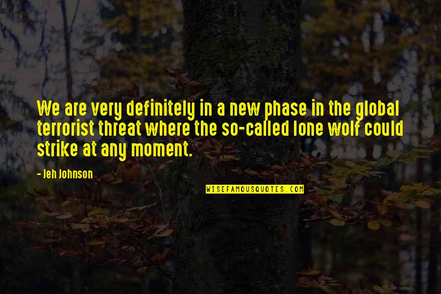 Cabasso Md Quotes By Jeh Johnson: We are very definitely in a new phase Cabasso Md Quotes By Jeh Johnson: We are very definitely in a new phase