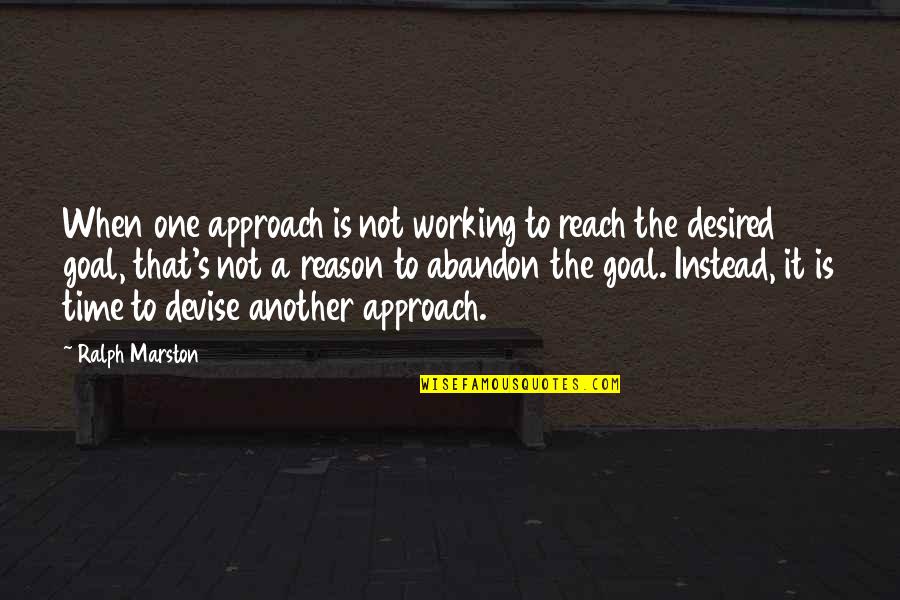 Cabassut Gael Quotes By Ralph Marston: When one approach is not working to reach