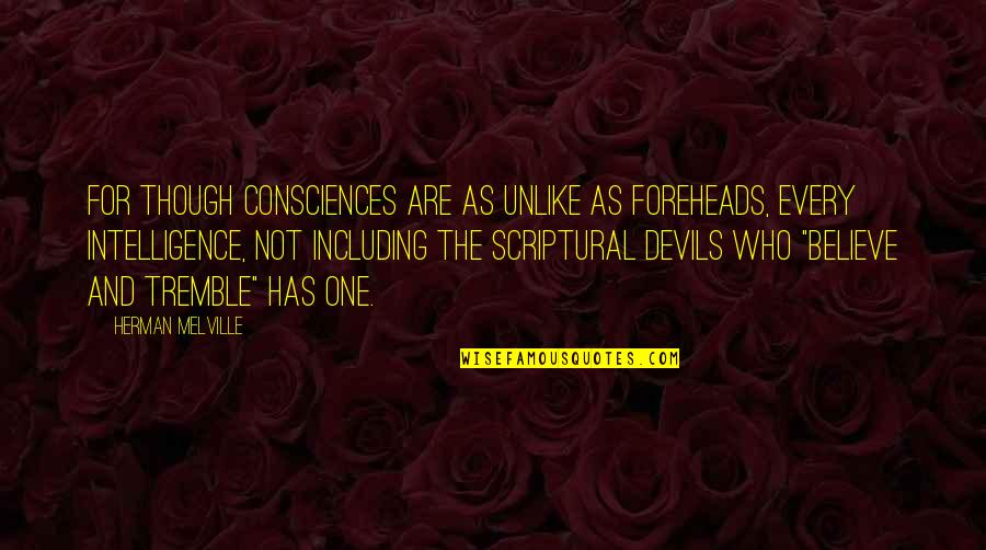 Cabbagetown Market Quotes By Herman Melville: For though consciences are as unlike as foreheads, Cabbagetown Market Quotes By Herman Melville: For though consciences are as unlike as foreheads,