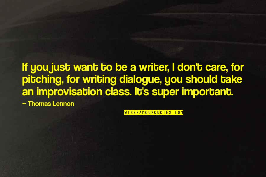 Cabbagetown Market Quotes By Thomas Lennon: If you just want to be a writer, Cabbagetown Market Quotes By Thomas Lennon: If you just want to be a writer,