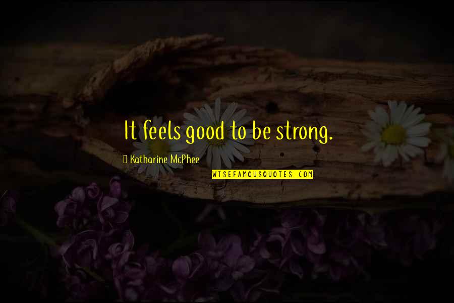 Cabel Quotes By Katharine McPhee: It feels good to be strong.