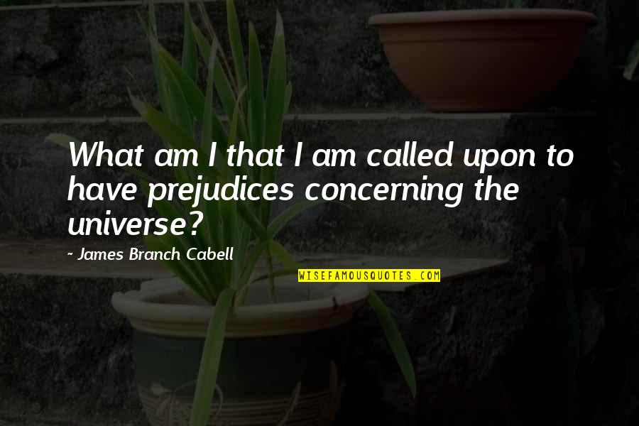 Cabell Quotes By James Branch Cabell: What am I that I am called upon