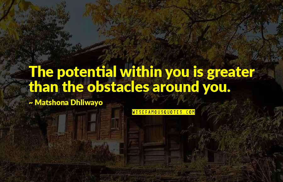 Cabelo Cacheado Quotes By Matshona Dhliwayo: The potential within you is greater than the