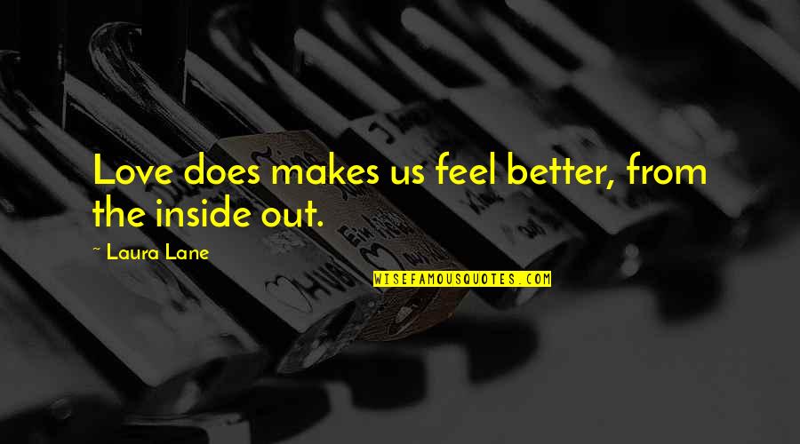 Cabelo Quotes By Laura Lane: Love does makes us feel better, from the Cabelo Quotes By Laura Lane: Love does makes us feel better, from the