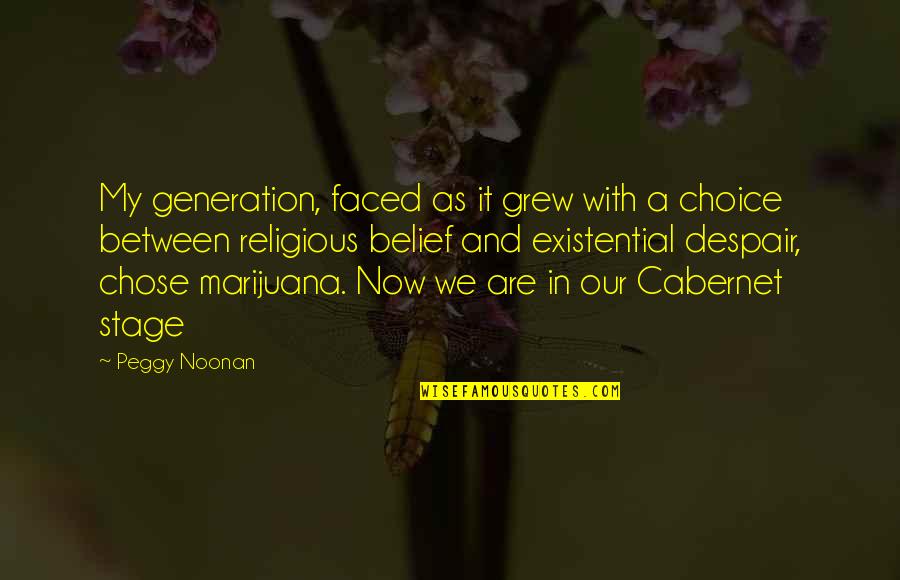 Cabernet Quotes By Peggy Noonan: My generation, faced as it grew with a