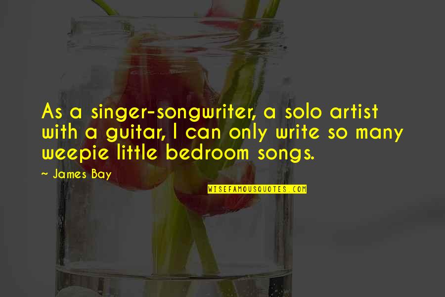 Cabestany Quotes By James Bay: As a singer-songwriter, a solo artist with a