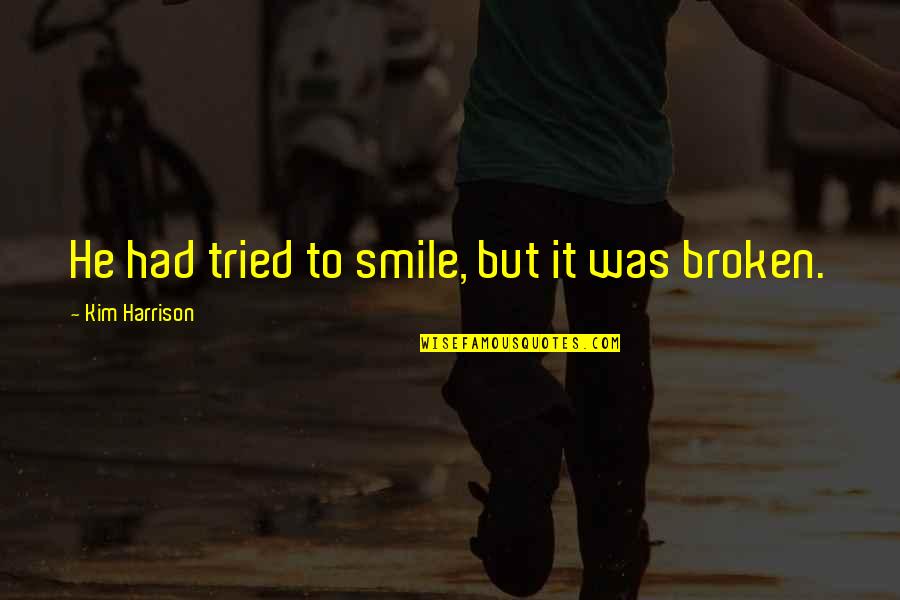 Cabeyverse Quotes By Kim Harrison: He had tried to smile, but it was