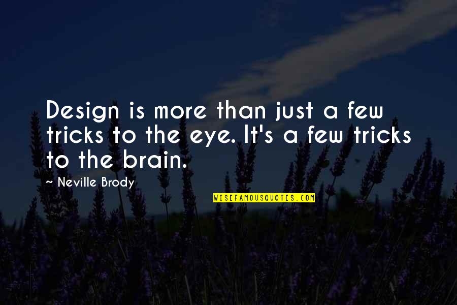 Cabibbo Kobayashi Maskawa Quotes By Neville Brody: Design is more than just a few tricks