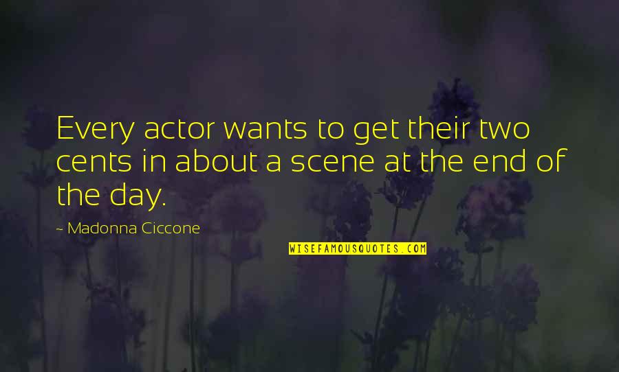 Cabibbos Bakery Quotes By Madonna Ciccone: Every actor wants to get their two cents