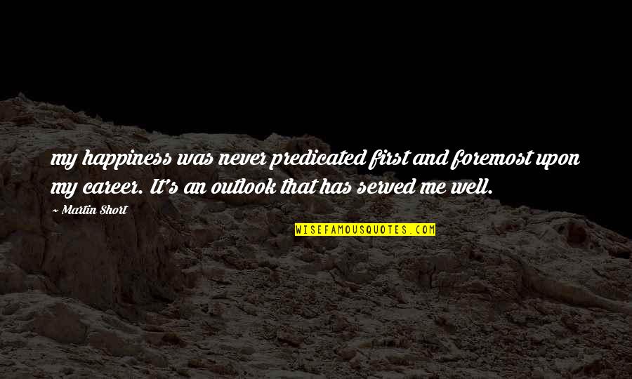 Cabillaud Au Quotes By Martin Short: my happiness was never predicated first and foremost Cabillaud Au Quotes By Martin Short: my happiness was never predicated first and foremost